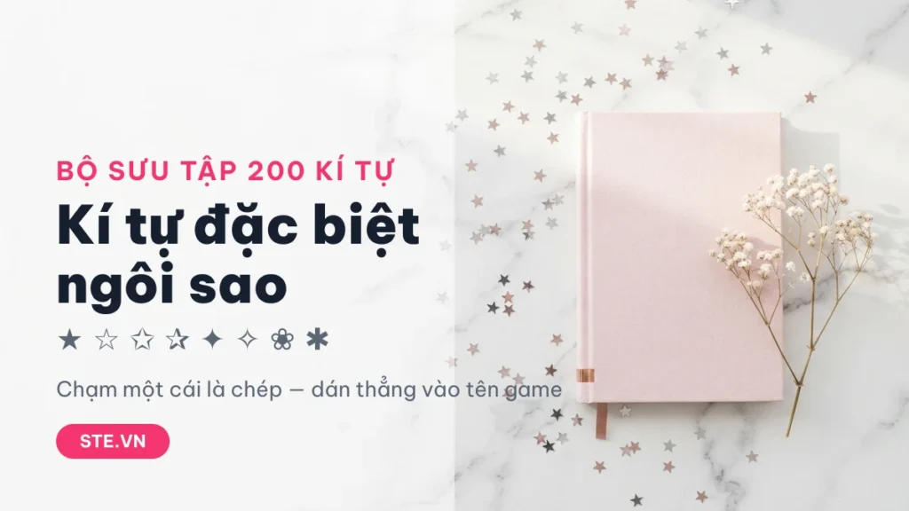 Kí tự đặc biệt ngôi sao ★ ☆ ✩ copy 1 chạm tại STE.VN