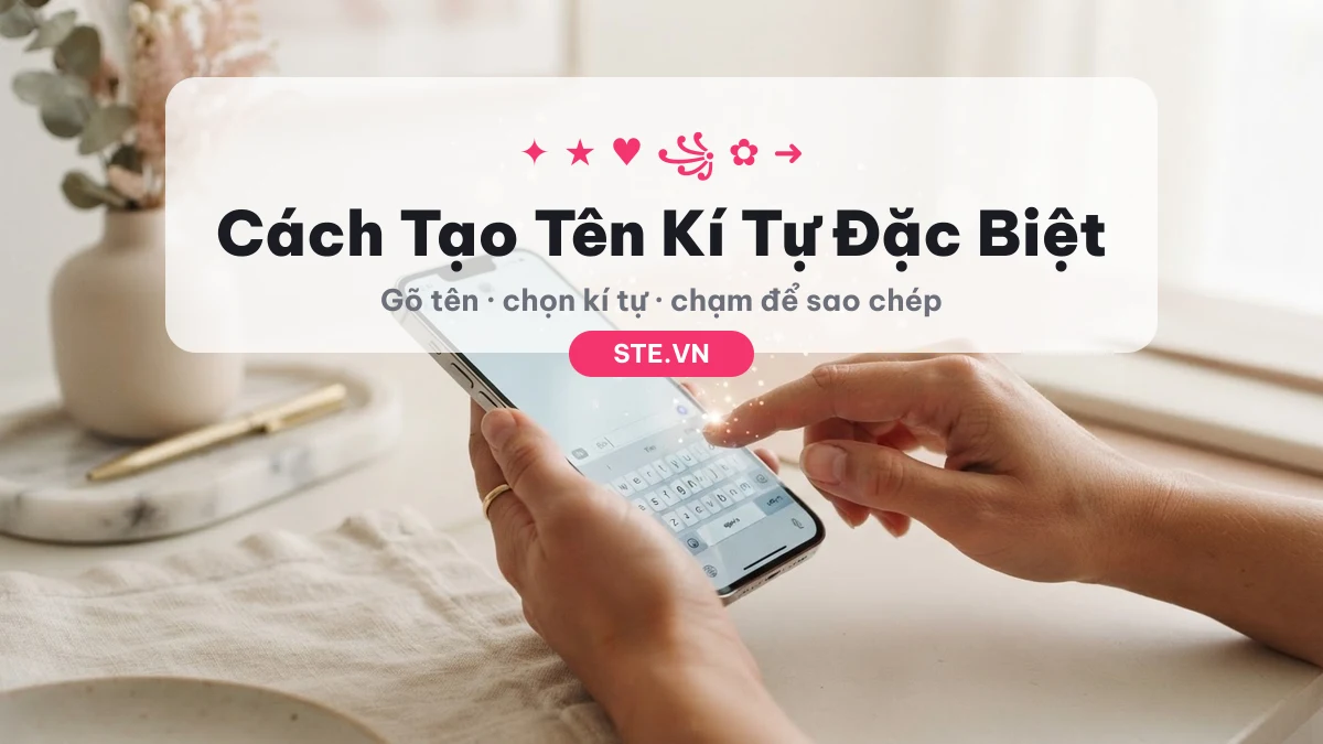 Cách tạo tên kí tự đặc biệt đẹp bằng công cụ STE.VN