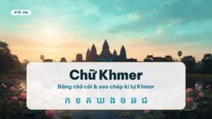 Bảng chữ cái chữ Khmer và công cụ sao chép kí tự Khmer trên STE.VN