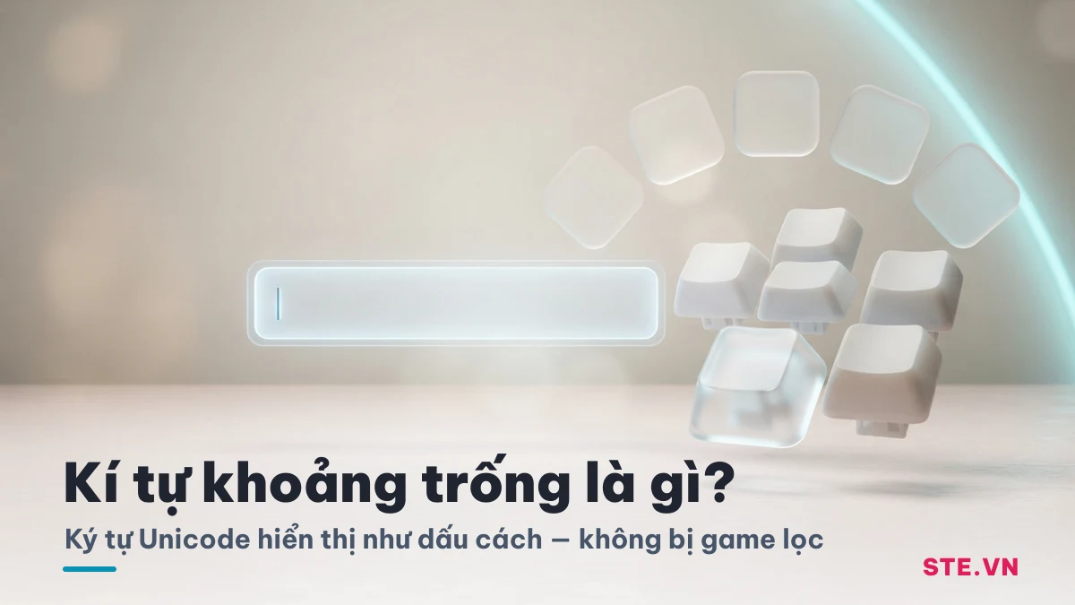 Kí tự khoảng trống là gì - ký tự Unicode hiển thị như dấu cách