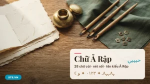 Chữ Ả Rập: 28 chữ cái, nét nối và tên kiểu Ả Rập tại STE.VN