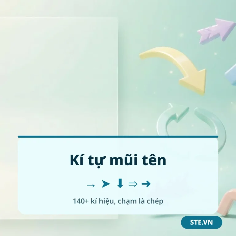 Kí Tự Mũi Tên: 140+ Mũi Tên → ➤ ⬇ Copy Nhanh 2026 | STE.VN